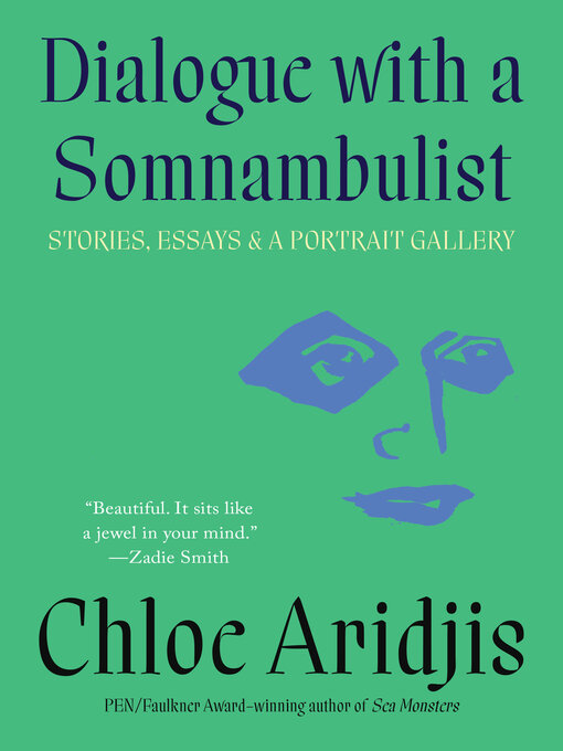 Title details for Dialogue with a Somnambulist by Chloe Aridjis - Available